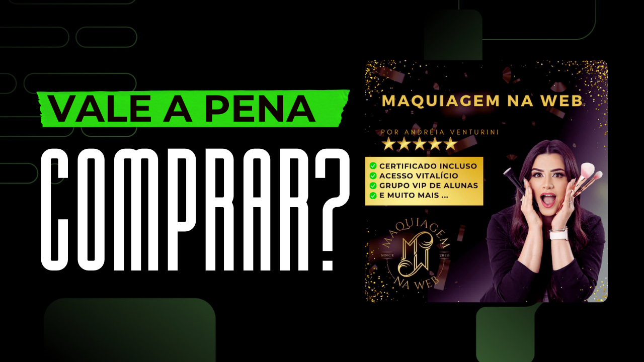 Curso Maquiagem na Web da Andréia Venturini é bom? vale a pena?